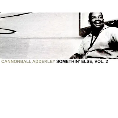Somethin' Else, Vol. 2 - Cannonball Adderley