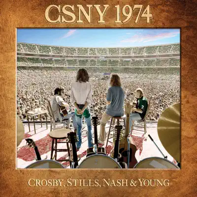 CSNY 1974 (Deluxe) [Live] - Crosby, Stills, Nash & Young