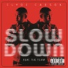 Slow Down (feat. The Team) - Single