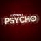 Psycho - Single