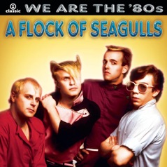 We Are the '80s: A Flock of Seagulls