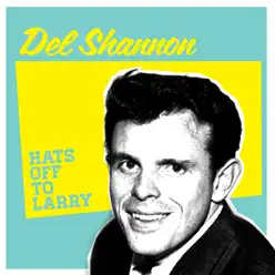 Hats Off to Lary - Del Shannon