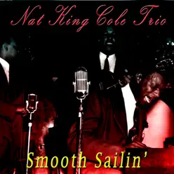 Smooth Sailin' - Nat King Cole Trio Smooth Sailin' - Nat King Cole Trio