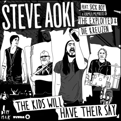 The Kids Will Have Their Say (Remixes) [feat. Sick Boy] - EP - Steve Aoki