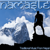 Namaste - Traditional Music from Nepal for Yoga, Relaxation, And Meditation - Namaste