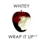 Wrap It Up - Whitey lyrics