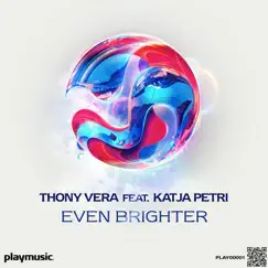 Even Brighter (feat. Katja Petri) - Single by Thony Vera album reviews, ratings, credits