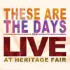 These Are the Days (Live at Heritage Fair) album lyrics, reviews, download