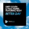 Better Day (TV Rock Remix) [feat. Rudy] - Dirty South & Paul Harris lyrics
