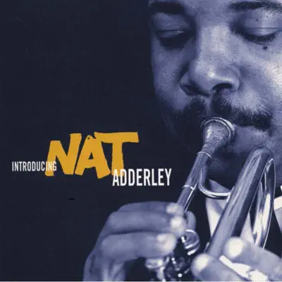 Introducing Nat Adderley (Remastered) - Nat Adderley Introducing Nat Adderley (Remastered) - Nat Adderley