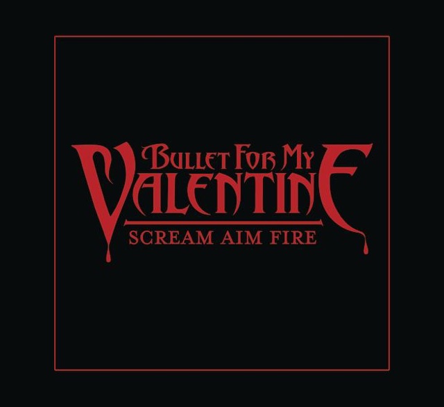 Bullet for My Valentine Scream Aim Fire (Deluxe) - Single Album Cover