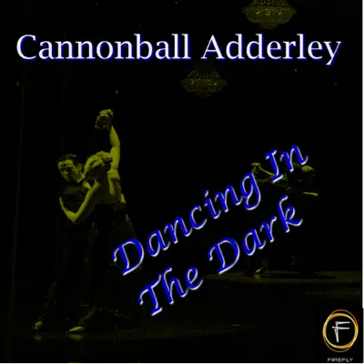 Dancing In the Dark - Cannonball Adderley