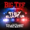 They Blurpt Us (feat. Tylah Tossy & Yung Matic) - Big Tef lyrics