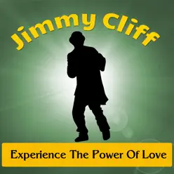 Experience the Power of Love - Jimmy Cliff