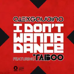 I Don't Wanna Dance (feat Taboo) - EP - Alex Gaudino