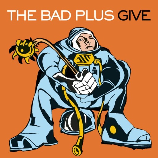 The Bad Plus - Give