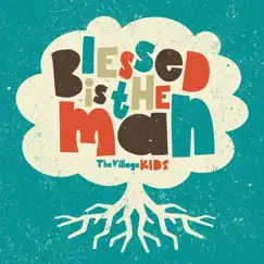 Kids - Blessed is the Man by The Village Church album reviews, ratings, credits