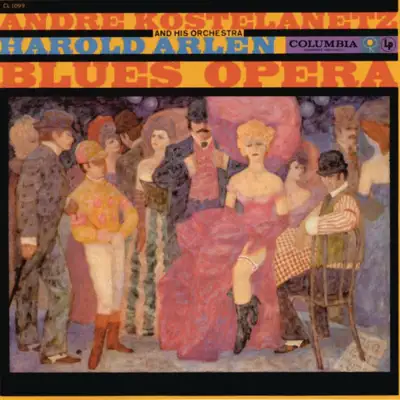 Harold Arlen: Blues-Opera - André Kostelanetz & His Orchestra Harold Arlen: Blues-Opera - André Kostelanetz & His Orchestra
