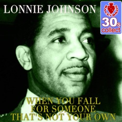 Lonnie Johnson - When You Fall for Someone That's Not Your Own (Remastered)