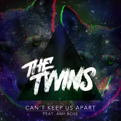 Can't Keep Us Apart (feat. Amy Rose) - Single - The Twins Can't Keep Us Apart (feat. Amy Rose) - Single - The Twins