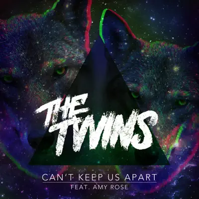 Can't Keep Us Apart (feat. Amy Rose) - Single - The Twins Can't Keep Us Apart (feat. Amy Rose) - Single - The Twins
