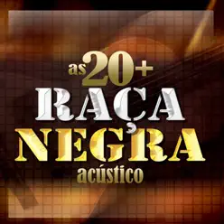 Raça Negra as 20 + (Acústico) - Raça Negra