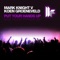 Put Your Hands Up (Koen Groeneveld Remix) - Mark Knight & Koen Groeneveld lyrics