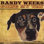 Randy Weeks - Fine Way to Treat Me