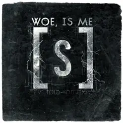 I've Told You Once - Single - Woe, Is Me