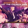 Bethany Live: Let the Church Rise, 2013