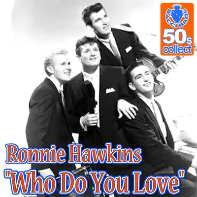 Who Do You Love (Remastered) - Single - Ronnie Hawkins