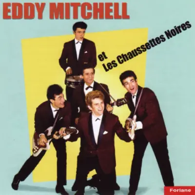 Eddy Mitchell et Les Chaussettes Noires - Eddy Mitchell