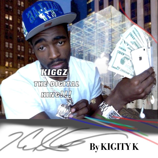 Kiggz the Digital King!!! - Kigity K