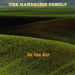In the Air - The Handsome Family