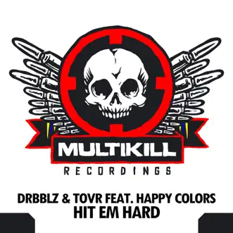 Hit Em Hard (feat. Happy Colors) by Drbblz & Tovr song reviws