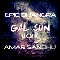 Gal Sun (Uk Mix) [feat. Amar Sandhu] - Single by Epic Bhangra album reviews, ratings, credits