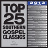 Top 25 Southern Gospel Classics 2013 Edition, 2013