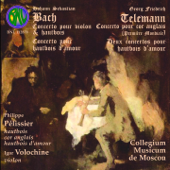 Bach & Telemann: Concertos pour violon, hautbois, hautbois d'amour et cor anglais - Collegium Musicum de Moscou, Igor Volochine & Philippe Pélissier