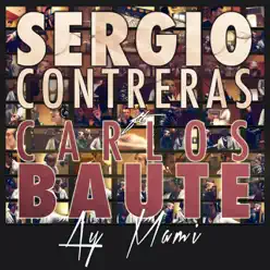 Ay mami (feat. Carlos Baute) - Single - Sergio Contreras