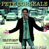 The Things We Do For Love - Pete Correale