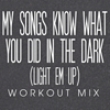 My Songs Know What You Did In the Dark (Light Em Up) [Workout Mix] - Power Music Workout