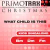Kids Christmas Primotrax - What Child Is This - Performance Tracks - EP album lyrics, reviews, download