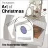The Modern Art of Christmas: The Nutcracker Story album lyrics, reviews, download