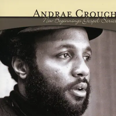 New Beginnings Gospel Series: Andrae Crouch - EP - Andraé Crouch