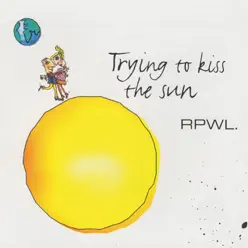 Trying to Kiss the Sun - Rpwl