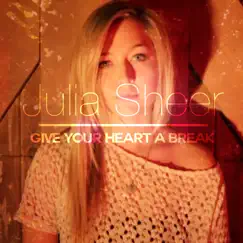 Give Your Heart a Break - Single by Julia Sheer album reviews, ratings, credits