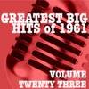Greatest Big Hits of 1961, Vol. 23 artwork