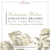 Brahms: Liebeslieder-Walzer - Love Song Waltzes