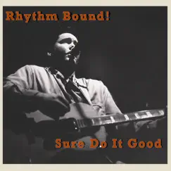Sure Do It Good - Single by Rhythm Bound! album reviews, ratings, credits