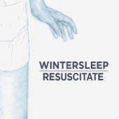 Wintersleep - Resuscitate